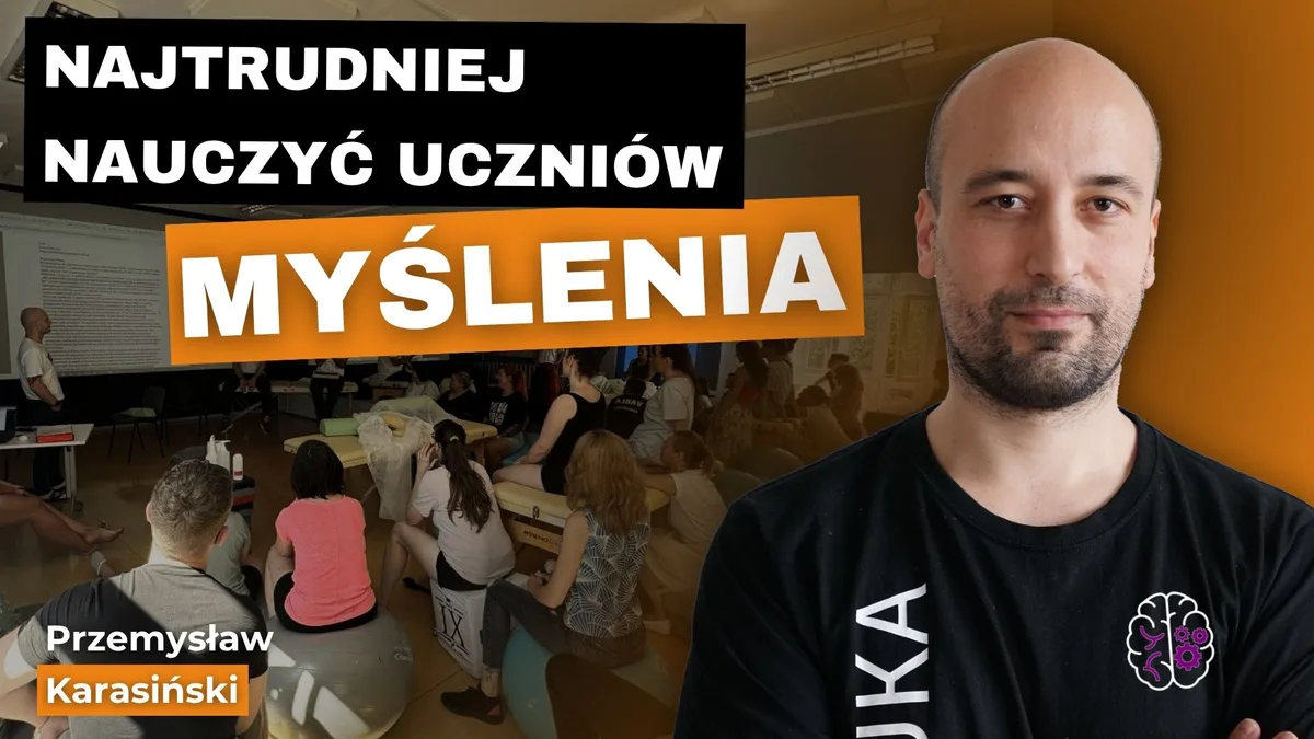 Miniatura wywiadu z Przemysławem Karasińskim: najtrudniej nauczyć uczniów myślenia
